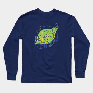 I Beleaf in you Long Sleeve T-Shirt